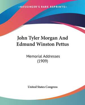 John Tyler Morgan And Edmund Winston Pettus de United States Congress