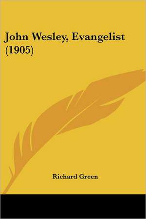 John Wesley, Evangelist (1905) de Richard Green