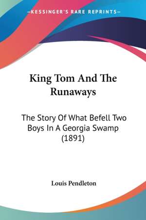 King Tom And The Runaways de Louis Pendleton