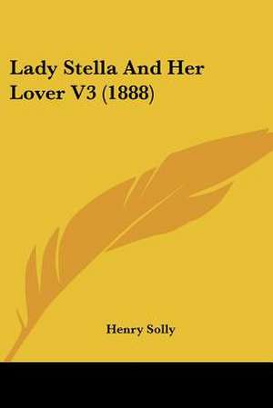 Lady Stella And Her Lover V3 (1888) de Henry Solly