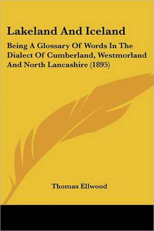 Lakeland And Iceland de Thomas Ellwood