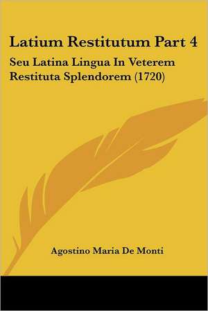 Latium Restitutum Part 4 de Agostino Maria De Monti