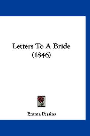 Letters To A Bride (1846) de Emma Pessina