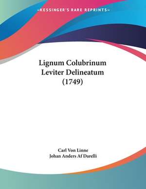 Lignum Colubrinum Leviter Delineatum (1749) de Carl Von Linne