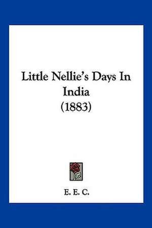 Little Nellie's Days In India (1883) de E. E. C.