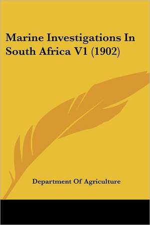 Marine Investigations In South Africa V1 (1902) de Department Of Agriculture