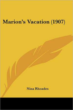 Marion's Vacation (1907) de Nina Rhoades