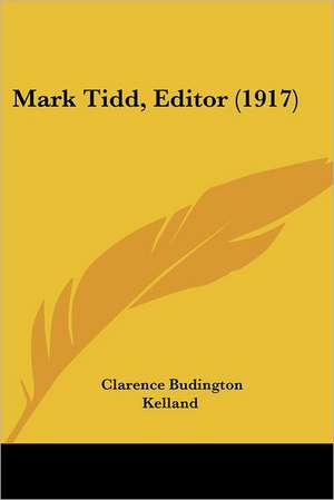 Mark Tidd, Editor (1917) de Clarence Budington Kelland