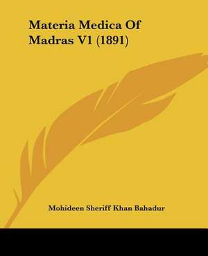 Materia Medica Of Madras V1 (1891) de Mohideen Sheriff Khan Bahadur