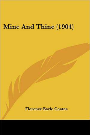 Mine And Thine (1904) de Florence Earle Coates