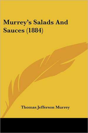 Murrey's Salads And Sauces (1884) de Thomas Jefferson Murrey