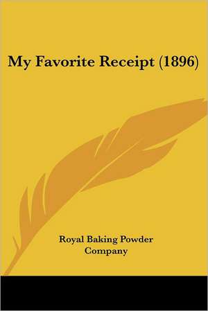 My Favorite Receipt (1896) de Royal Baking Powder Company