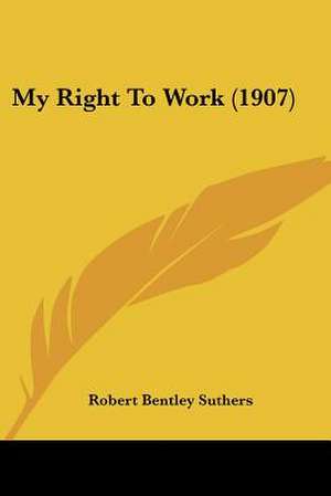 My Right To Work (1907) de Robert Bentley Suthers