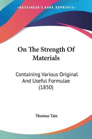 On The Strength Of Materials de Thomas Tate