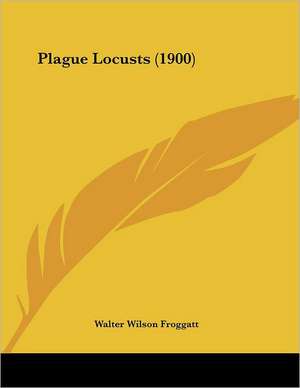 Plague Locusts (1900) de Walter Wilson Froggatt