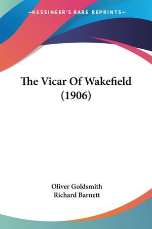 The Vicar Of Wakefield (1906) de Oliver Goldsmith