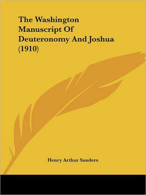 The Washington Manuscript Of Deuteronomy And Joshua (1910) de Henry Arthur Sanders