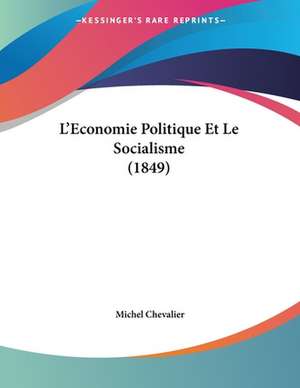 L'Economie Politique Et Le Socialisme (1849) de Michel Chevalier