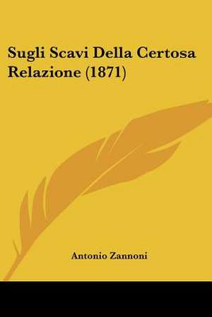 Sugli Scavi Della Certosa Relazione (1871) de Antonio Zannoni