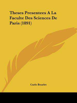 Theses Presentees A La Faculte Des Sciences De Paris (1891) de Carlo Bourlet