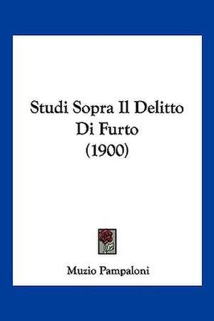 Studi Sopra Il Delitto Di Furto (1900) de Muzio Pampaloni