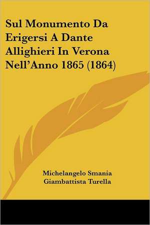 Sul Monumento Da Erigersi A Dante Allighieri In Verona Nell'Anno 1865 (1864) de Michelangelo Smania