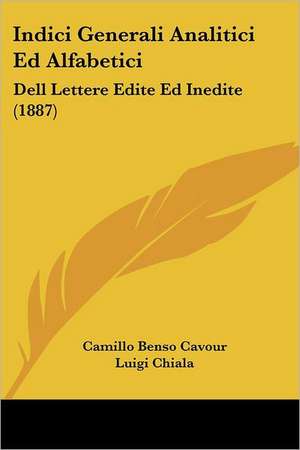 Indici Generali Analitici Ed Alfabetici de Camillo Benso Cavour