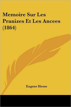 Memoire Sur Les Pranizes Et Les Ancees (1864) de Eugene Hesse