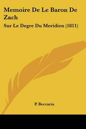 Memoire De Le Baron De Zach de P. Beccaria