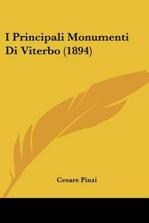 I Principali Monumenti Di Viterbo (1894) de Cesare Pinzi