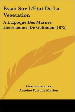 Essai Sur L'Etat De La Vegetation de Gaston Saporta