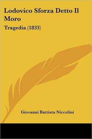 Lodovico Sforza Detto Il Moro de Giovanni Battista Niccolini