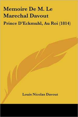 Memoire De M. Le Marechal Davout de Louis Nicolas Davout