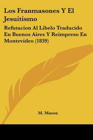 Los Franmasones Y El Jesuitismo de M. Mason