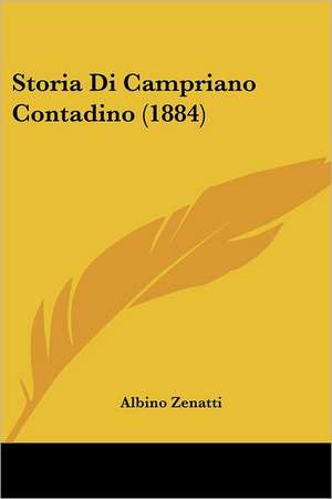 Storia Di Campriano Contadino (1884) de Albino Zenatti