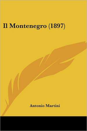 Il Montenegro (1897) de Antonio Martini