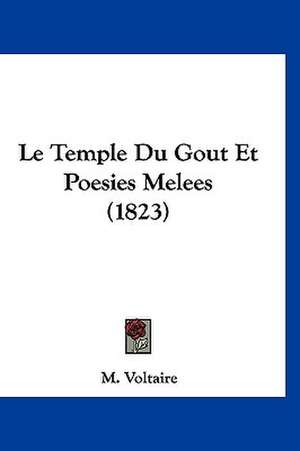 Le Temple Du Gout Et Poesies Melees (1823) de M. Voltaire