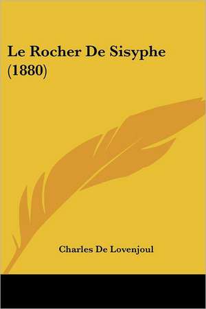 Le Rocher De Sisyphe (1880) de Charles De Lovenjoul