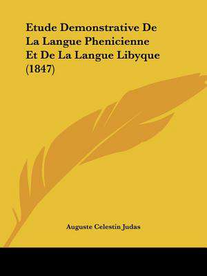 Etude Demonstrative De La Langue Phenicienne Et De La Langue Libyque (1847) de Auguste Celestin Judas