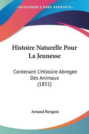 Histoire Naturelle Pour La Jeunesse de Arnaud Berquin