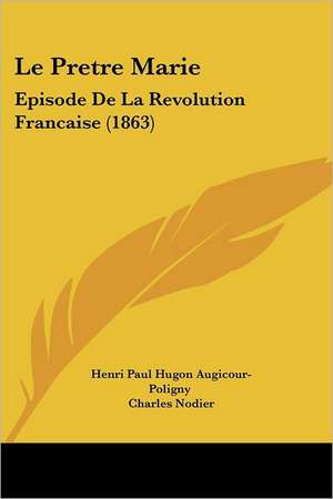 Le Pretre Marie de Henri Paul Hugon Augicour-Poligny