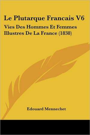 Le Plutarque Francais V6 de Edouard Mennechet