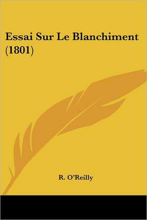 Essai Sur Le Blanchiment (1801) de R. O'Reilly