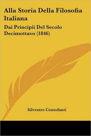 Alla Storia Della Filosofia Italiana de Silvestro Centofanti