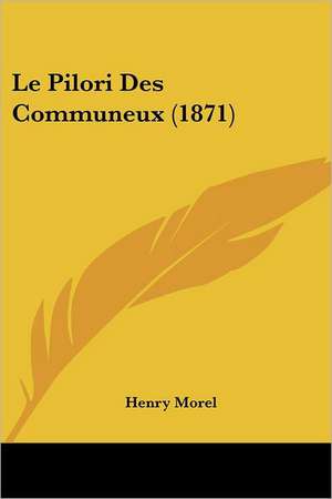 Le Pilori Des Communeux (1871) de Henry Morel