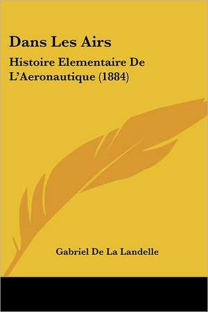 Dans Les Airs de Guillaume-Joseph-Gabriel De La Landelle