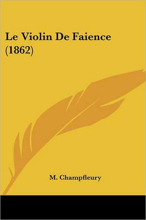 Le Violin De Faience (1862) de M. Champfleury