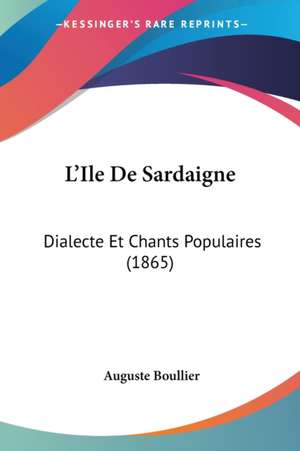 L'Ile De Sardaigne de Auguste Boullier