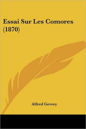 Essai Sur Les Comores (1870) de Alfred Gevrey