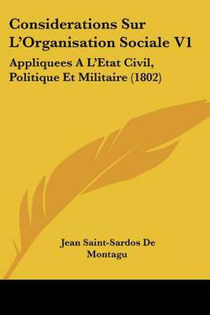 Considerations Sur L'Organisation Sociale V1 de Jean Saint-Sardos De Montagu